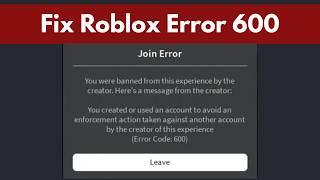 How To Fix Roblox Error Code 600 | Roblox Experience Ban | Banned From an Experience Error