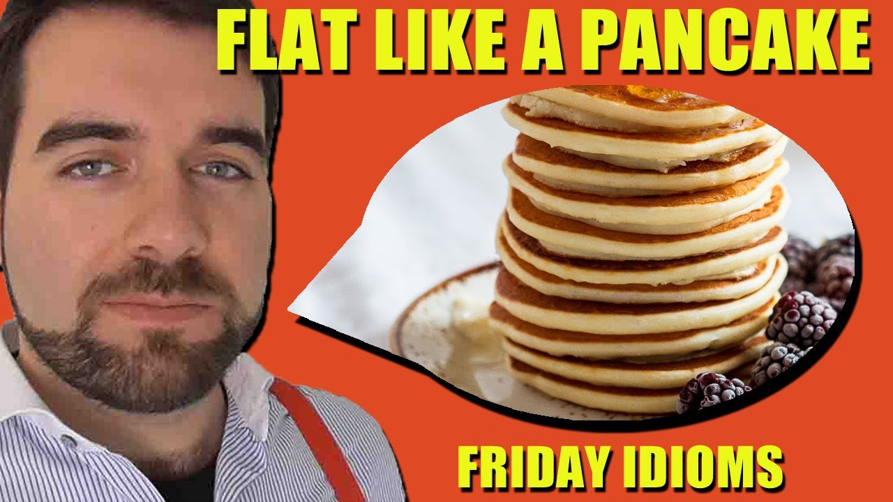 'Flat like a Pancake', English Idioms YouTube