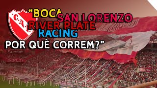 Boca River San Lorenzo E Racing Por Quê Correm? - Independiente Los Diablos Rojos