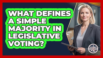 What Defines A Simple Majority In Legislative Voting?