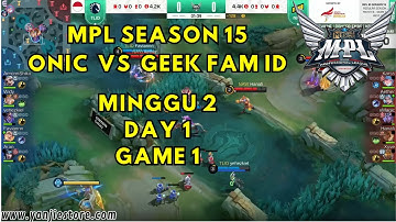 MPL Season 15 - ONIC vs GEEK FAM ID - Regular Season Week 2 Day 1 Game 1 #MPLIDS15