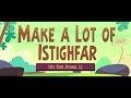 Make a Lot of Istighfar