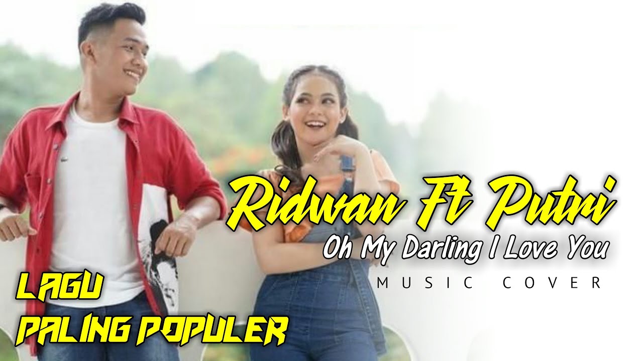 LAGU INDIA KEREN_OH MY DARLING COVER TERBAIK (RIDWAN FT PUTRI) YouTube