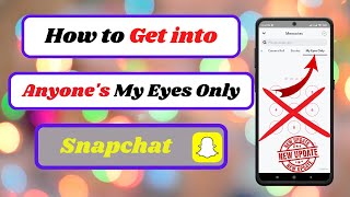 How to Get Into Anyones My Eyes Only on Snapchat Without Password