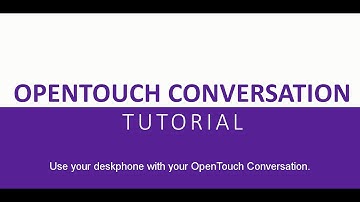 OpenTouch Conversation 2.2 Tutorial – Control your deskphone