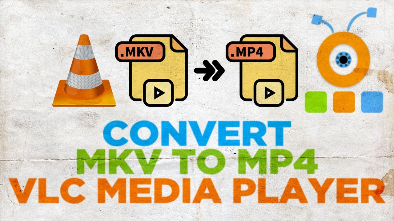 use vlc to convert mkv to mp4