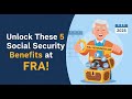 Five Social Security Benefits Unlocked at Full Retirement Age