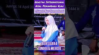 Qori'ah Internasional Asal Pekanbaru Riau | Bersuara Tinggi dan Merdu | Aisyah Nur Ramadhani