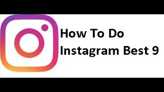 How To Do Instagram Best 9
