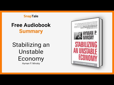 Stabilizing an Unstable Economy by Hyman P. Minsky: 7 Minute