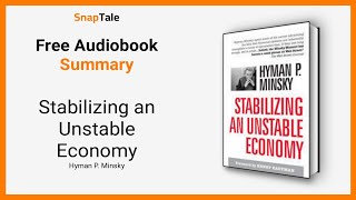 Stabilizing an Unstable Economy by Hyman P. Minsky: 7 Minute Summary