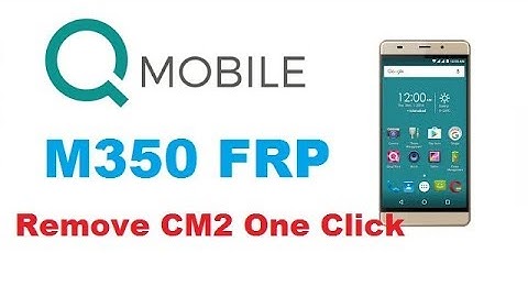 QMobile M350 FRP Bypass CM2 One click