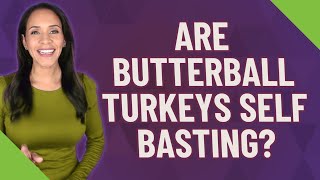 Are Butterball turkeys self basting