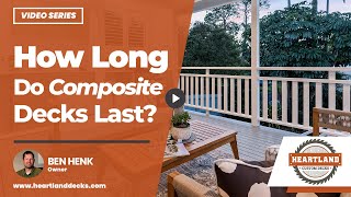 How Long Do Composite Decks Last? | Heartland Decks How Much Maintenance Do Composite Decks Require Heartland Decks