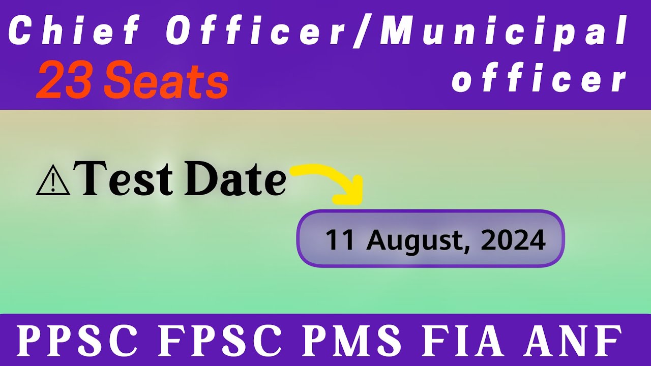 Cheif Municipal officer (BS-16) | Test Date 11 August, 2024 | PPSC FPSC PMS FIA ANF