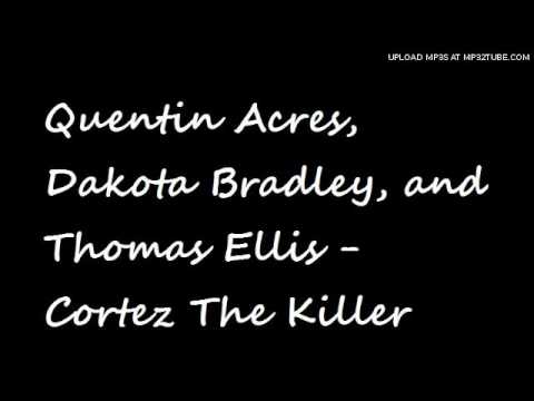 Quentin Acres, Dakota Bradley, and Thomas Ellis - Cortez the Killer