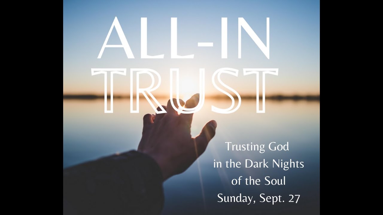 All-In Trust: Trusting God in the Dark Night of the Soul - YouTube