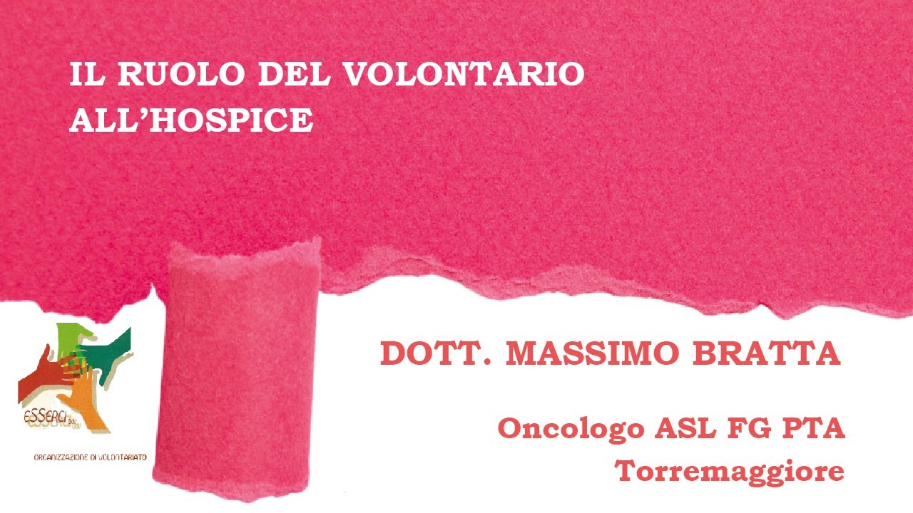 IL RUOLO DEL VOLONTARIO ALL'HOSPICE. DOTT. M. BRATTA