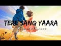 Tere Sang Yaara - Atif Aslam Song | Slowed And Reverb Lofi Mix