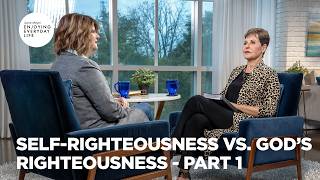 Self-Righteousness vs. God’s Righteousness - Pt 1 | Enjoying Everyday Life | Joyce Meyer