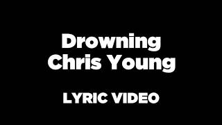 Drowning - Chris Young LYRIC VIDEO