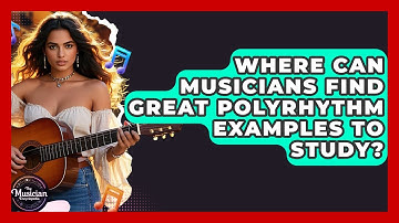 Where Can Musicians Find Great Polyrhythm Examples To Study? - The Musician Encyclopedia
