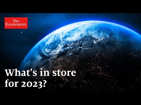 The World Ahead 2023: Five Stories To Watch Out For