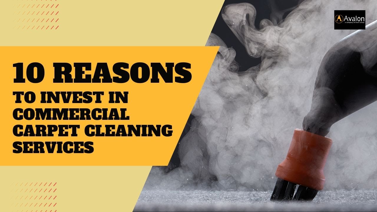 10 Reasons to Invest in Commercial Carpet Cleaning Services - YouTube
