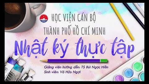 Nhật ký thực tập Sinh viên Học viện Cán bộ Tp.HCM