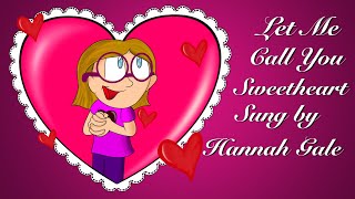 Let Me Call You Sweetheart - Greenie Vocal Cover Sung by @hannahgale6314