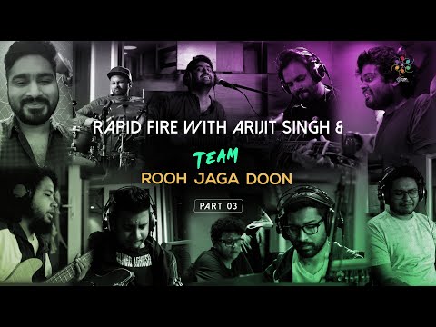 Rapid Fire With Arijit Singh & Team Rooh Jaga Dooh - Part 3 | Exclusive Interview