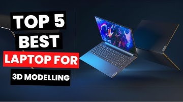 Top 5: Best Laptop For 3D Modelling (2025)