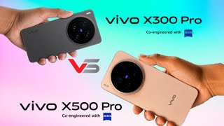 Vivo X300 Pro vs Vivo X500 Pro | Full Luxury Comparison