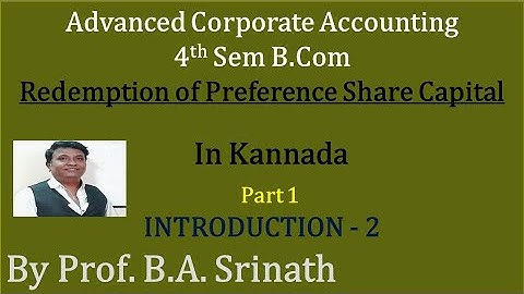Redemption of Pref. Shares in Kannada PART 2 - Introduction 2 By Srinath Sir