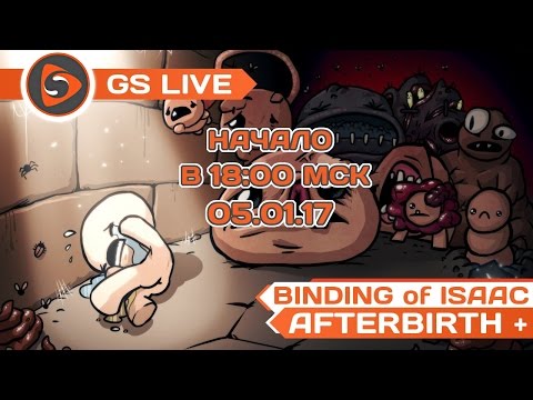 The Binding of Isaac: Rebirth. Afterbirth +. Стрим GS LIVE - The Binding of Isaac: Rebirth. Afterbirth +. Стрим GS LIVE