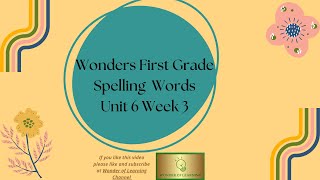 Wonders First Grade Spelling Words Unit 6 Week 3