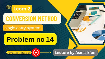 Problem no 14||conversion method||single entry system 