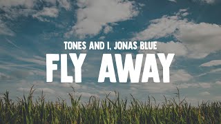 Video thumbnail of "TONES AND I - FLY AWAY (Lyrics) JONAS BLUE REMIX"