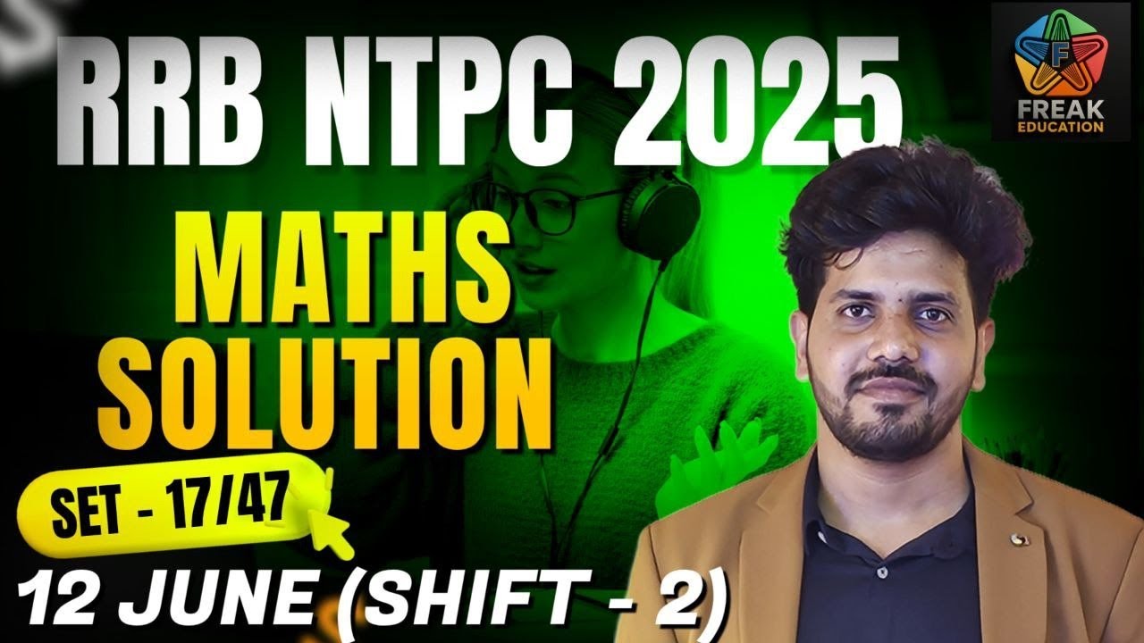 RRB NTPC 2025 | 12 JUNE SHIFT-2 2025 (Graduate Level) MATHS SOLUTION BY FREAK EDUCATION | set-17/47