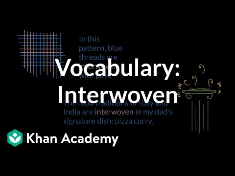 Interwoven | Vocabulary | Khan Academy