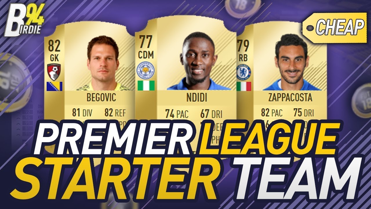 FIFA 18 Cheap Premier League Starter Team! - FIFA 18 Ultimate Team Squad Builder