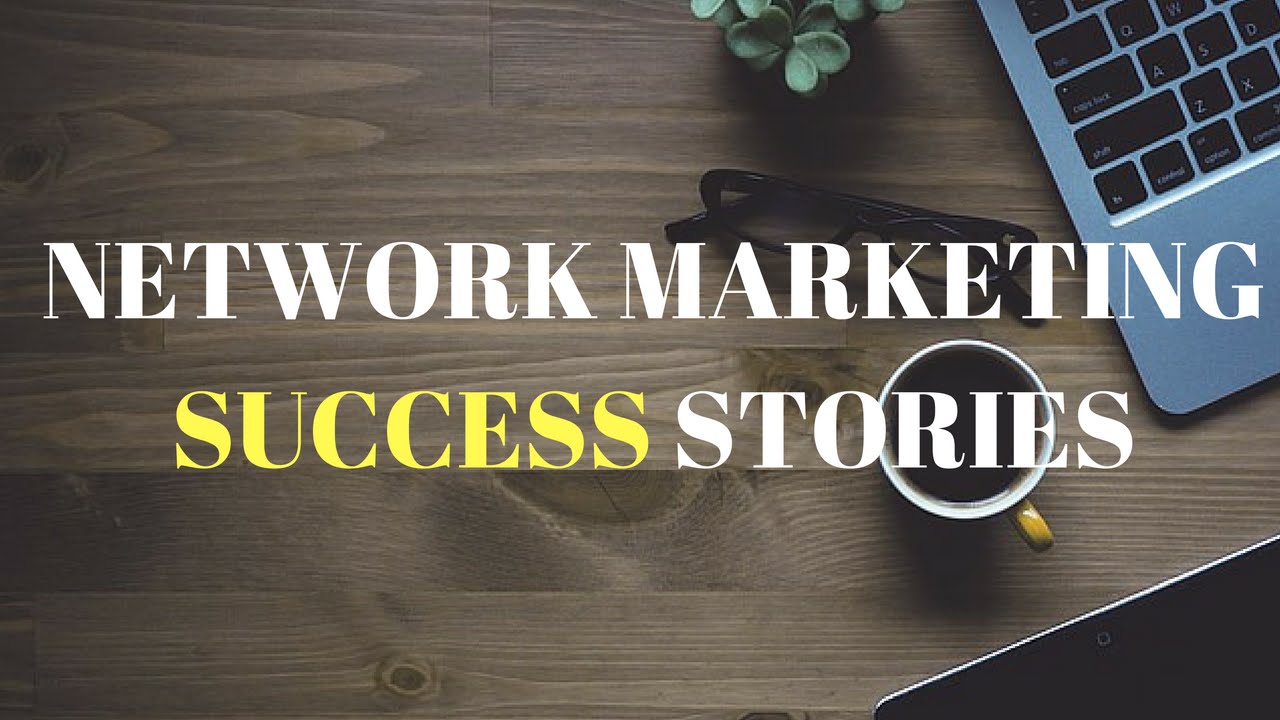 Network Marketing Success Stories