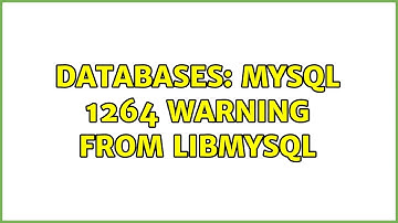 Databases: MySQL 1264 warning from libmysql