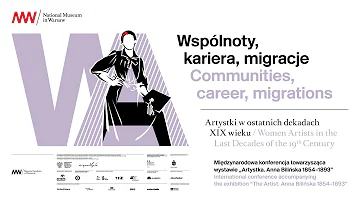 KONFERENCJA NAUKOWA / Wspólnoty, kariera, migracje – artystki w ostatnich dekadach XIX wieku [2]