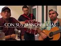 ELÍAS MEDINA - CON SUS MANOS SUCIAS