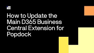 How to Update the Main D365 Business Central Extension for Popdock