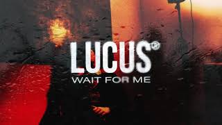 Lucus - Wait for Me