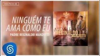 Padre Reginaldo Manzotti - Ninguém Te Ama Como Eu (Momentos) [Áudio Oficial]
