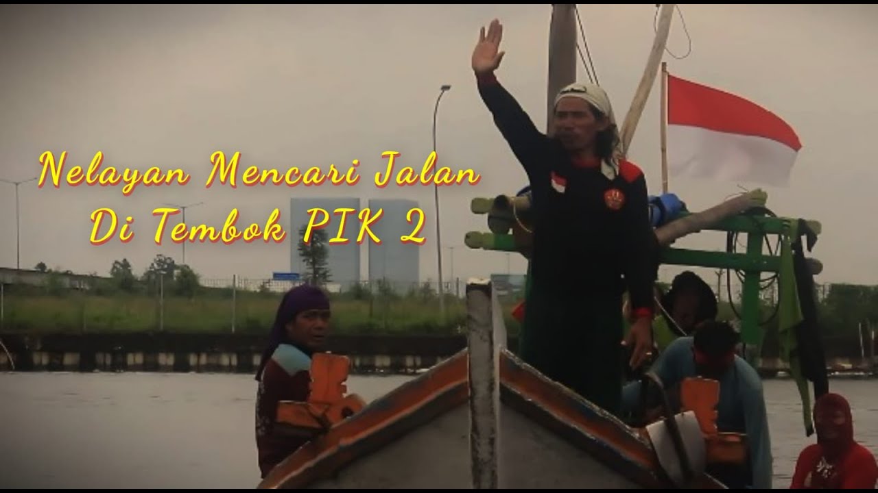 NELAYAN MENCARI JALAN DI TEMBOK PIK 2 || DOKUMENTER