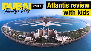 Atlantis The Palm Dubai with Kids  Everything you need to know  Full Review  Part 1